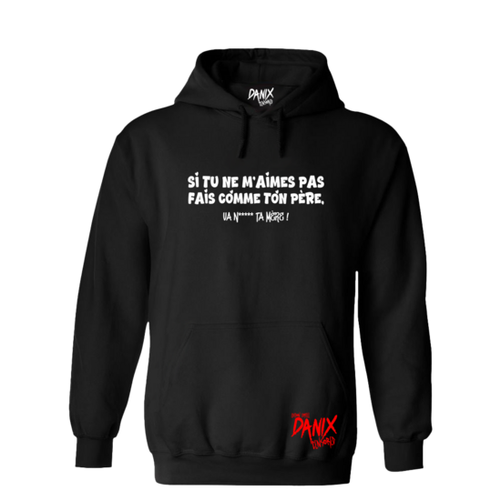 Sweat à capuche Si tu ne m'aimes pas V2 ... [DANIX CENSORED]